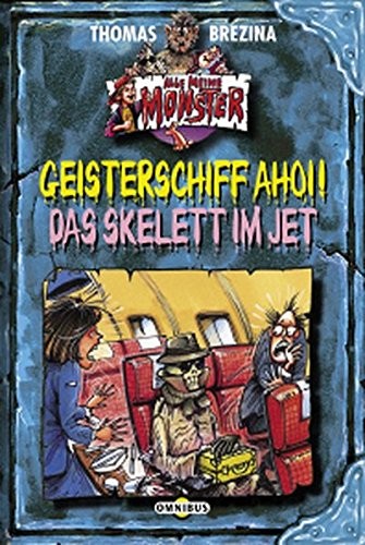 Alle meine Monster. Geisterschiff ahoi / Das Skelett im Jet.