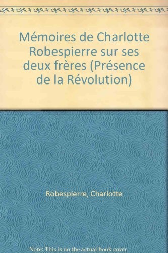 Mémoires de Charlotte Robespierre sur ses deux frères