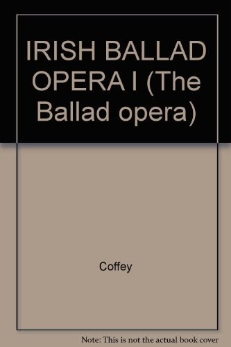Irish Ballad Operas and Burlesques I