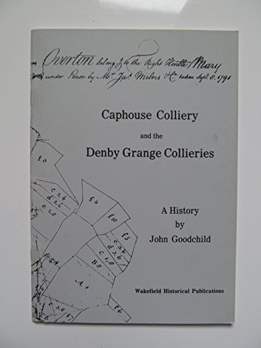 Caphouse Colliery and the Denby Grange Collieries