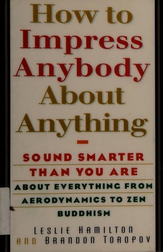 How to Impress Anybody About Anything