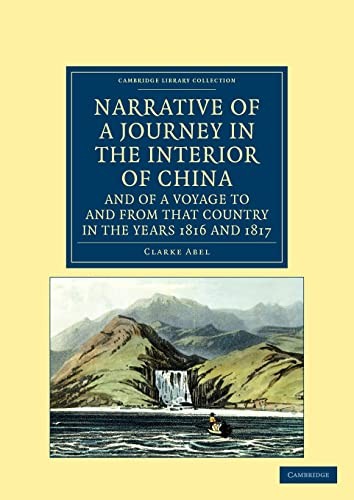 Narrative of a Journey in the Interior of China, and of a Voyage to and from That Country, in the Years 1816 and 1817