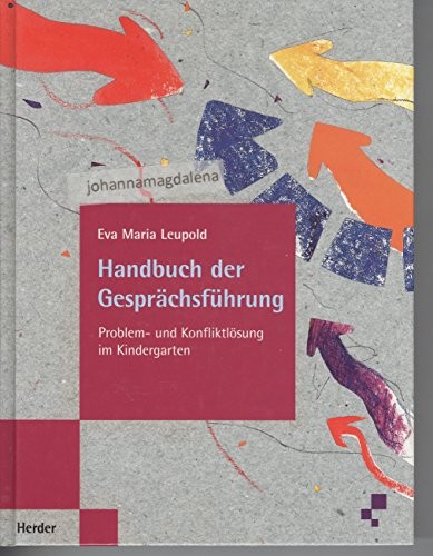 Handbuch der Gesprächsführung. Problem- und Konfliktlösung im Kindergarten