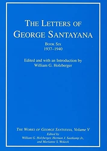 The Letters of George Santayana, Volume 6: 1937-1940