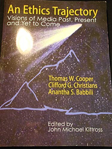 An Ethics Trajectory: Visions of Media Past, Present and Yet to Come