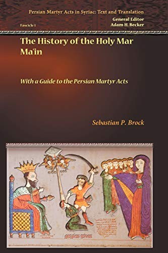 The history of the Holy Mar Maʻin with a guide to the Persian martyr acts