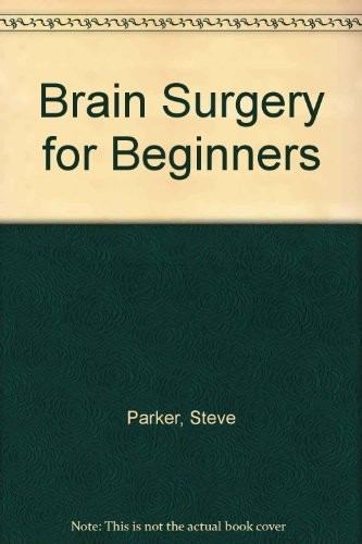 Brain surgery for beginners