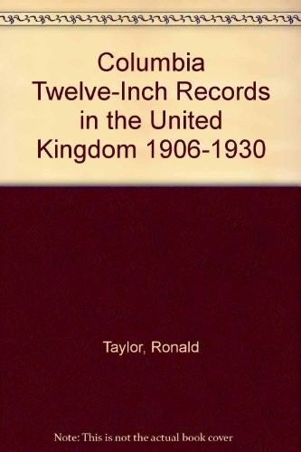 Columbia Twelve-Inch Records in the United Kingdom 1906-1930