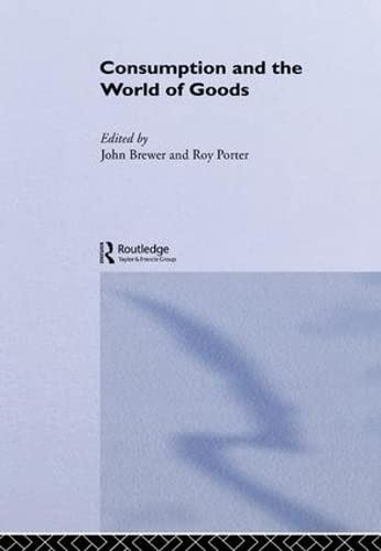 Consumption and the world of goods