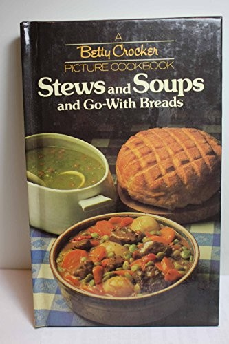 Stews and Soups and Go-With Breads