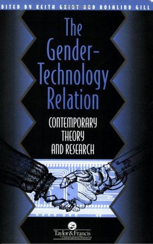 The Gender-Technology Relation: Contemporary Theory And Research: An Introduction (Gender & Society Series : Feminist Perspectives on the Past and)