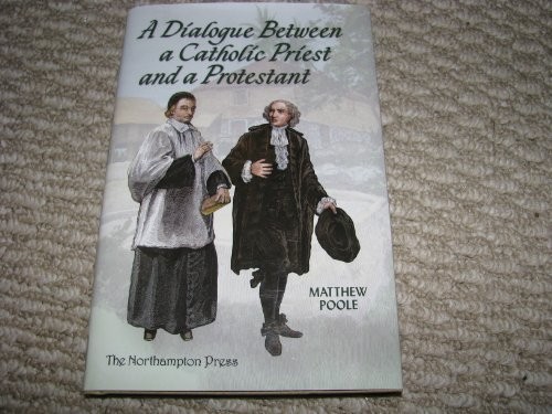 A dialogue between a Catholic priest and a Protestant