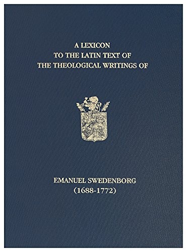 A Lexicon to the Latin Text of the Theological Writings of Emanuel Swedenborg (1688-1772)