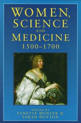 Women, science and medicine 1500-1700