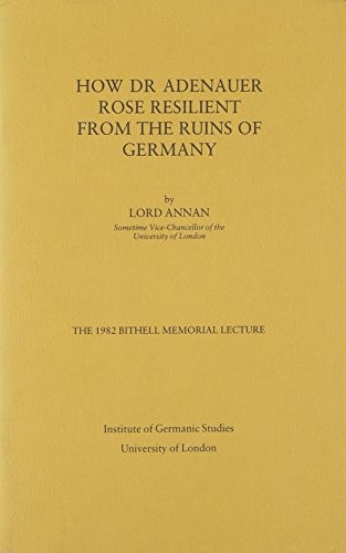 How Dr. Adenauer Rose Resilient from the Ruins of Germany