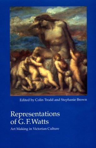Representations of G.F. Watts: Art Making in Victorian Culture