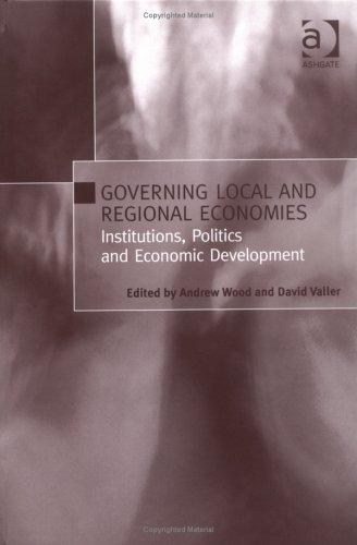 Governing Local and Regional Economies: Institutions, Politics and Economic Development