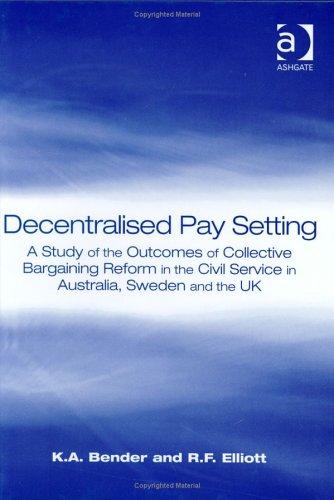 Decentralised Pay Setting: A Study of the Outcomes of Collective Bargaining Reform in the Civil Service