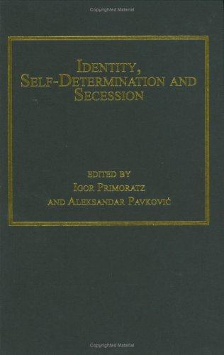 IDENTITY, SELF-DETERMINATION AND SECESSION; ED. BY IGOR PRIMORATZ