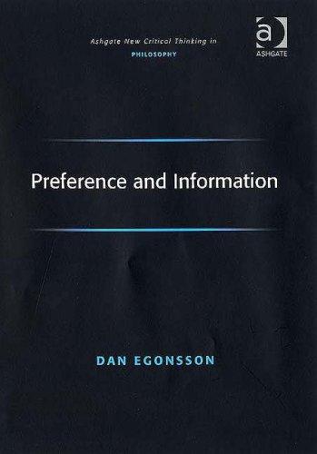 Preference And Information (Ashgate New Critical Thinking in Philosophy) (Ashgate New Critical Thinking in Philosophy)