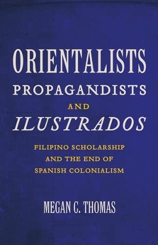 Orientalists, Propagandists, and Ilustrados