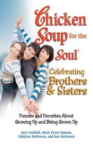 Chicken Soup for the Soul: Celebrating Brothers and Sisters