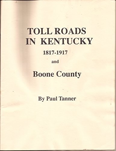 Toll Roads in Kentucky, 1817-1917 and Boone County