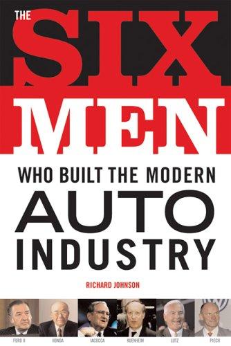 Six men who built the modern auto industry