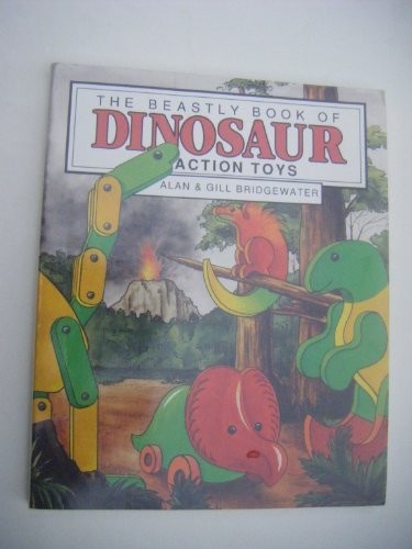 The beastly book of dinosaur action toys