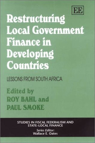Restructuring Local Government Finance in Developing Countries: Lessons from South Africa