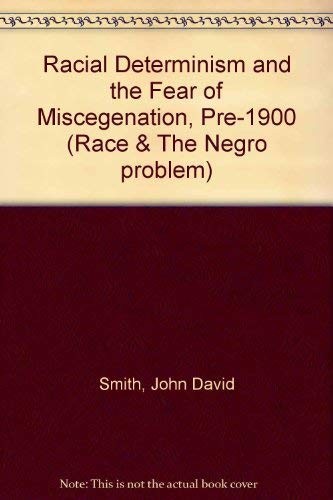 Racial Determinism and the Fear of Miscegenation, Pre-1900