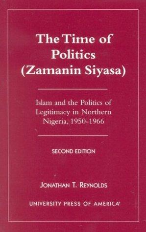 The Time of Politics (Zamanin Siyasa): Islam and the Politics of Legitimacy in Northern Nigeria (1950-1966)
