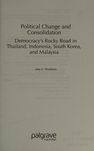 Political Change and Consolidation: Democracy's Rocky Road in Thailand, Indonesia, South Korea, and Malaysia