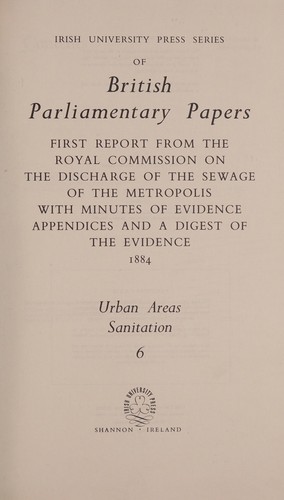 First report from the Royal Commission on the Discharge of the Sewage of the Metropolis