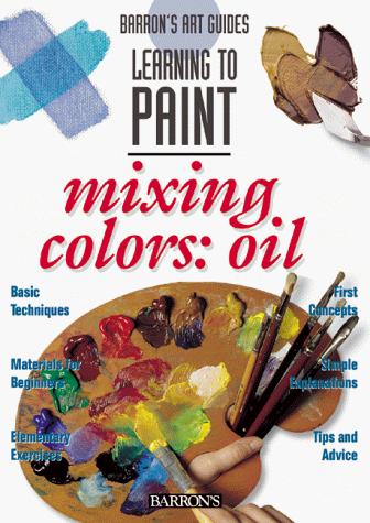 Learning to Paint: Mixing Colors--Oils