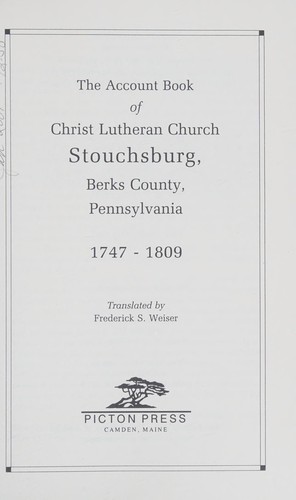 The Account Book of Christ Lutheran Church, Stouchsburg, Berks County, Pennsylvania, 1747-1809