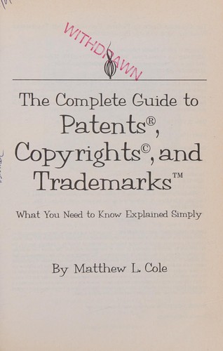 The Complete Guide to Patents, Copyrights, and Trademarks