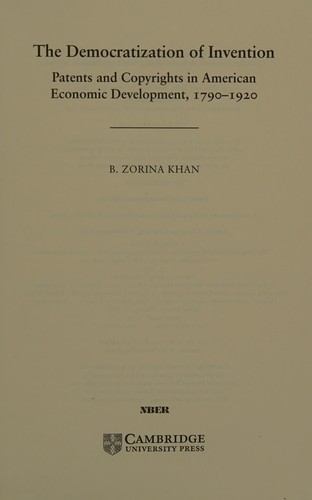 Democratization of Invention: Patents and Copyrights in American Economic Development, 1790-1920