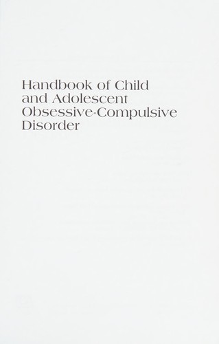 A comprehensive handbook of child and adolescent obsessive-compulsive disorder