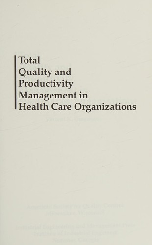 Total quality and productivity management in health care organizations
