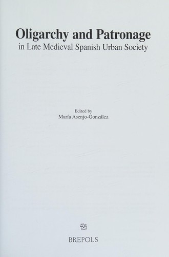 Oligarchy and Patronage in Late Medieval Spanish Urban Society