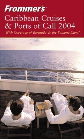 Frommer's Caribbean Cruises & Ports of Call 2004: With Coverage of Bermuda & the Panama Canal