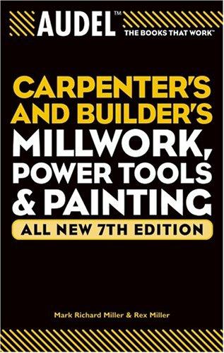 Audel Carpenters and Builders Millwork, Power Tools, and Painting