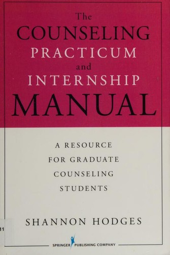 The counseling practicum and internship manual