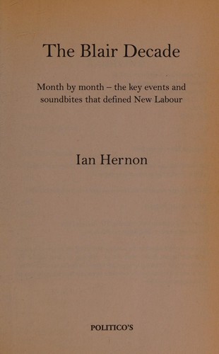 Blair Decade: Month by Month: The Key Events and Soundbites That Defined New Labour