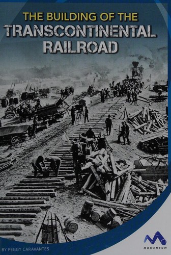 The building of the Transcontinental Railroad