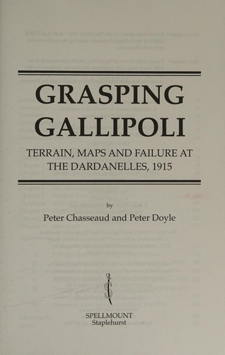 Grasping Gallipoli: Terrain, Maps and Failure at the Dardanelles, 1915