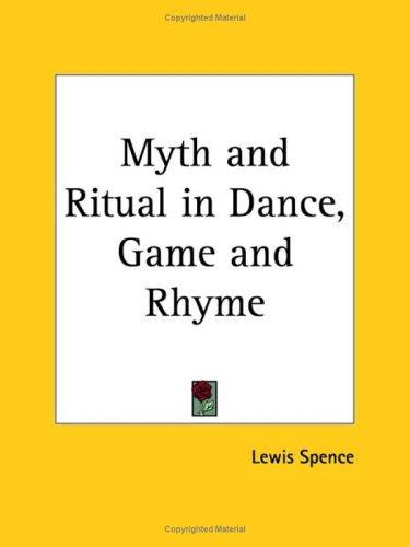 Myth and ritual in dance, game, and rhyme