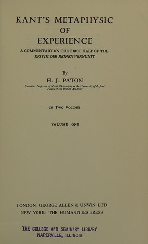 KANT'S METAPHYSIC OF EXPERIENCE (TWO VOLUMES): A Commentary on the First Half of the Kritik Der Reinen Vernunft