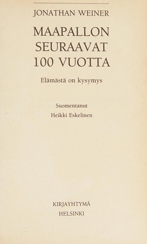 Maapallon Seuraavat 100 Vuotta: Elamasta on kysymys (The Next One Hundred Years: Shaping the Fate of Our Living Earth - in Finnish)